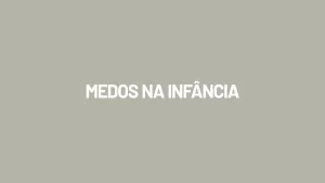 Medos na Infância